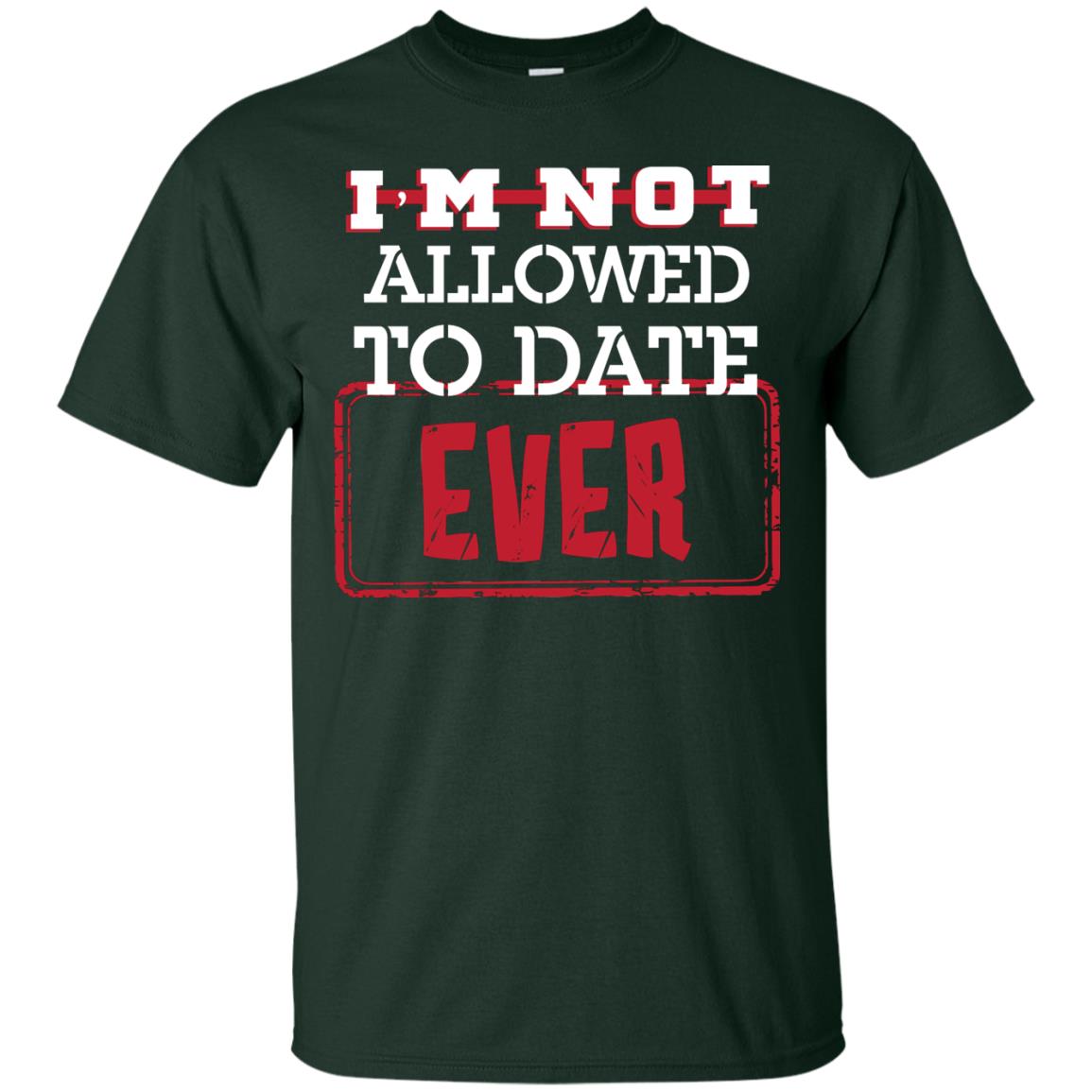 I_m Not Allowed To Date Ever Shirt For Kids Forest