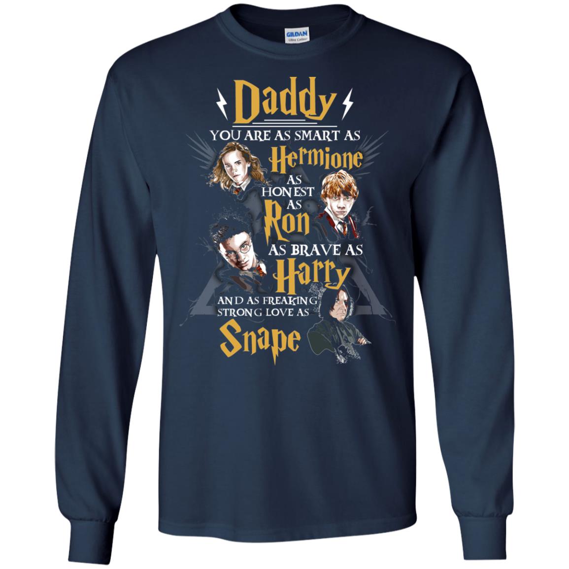 Daddy You Are As Smart As Hermione As Honest As Ron As Brave As Harry Harry Potter Fan T-shirtG240 Gildan LS Ultra Cotton T-Shirt