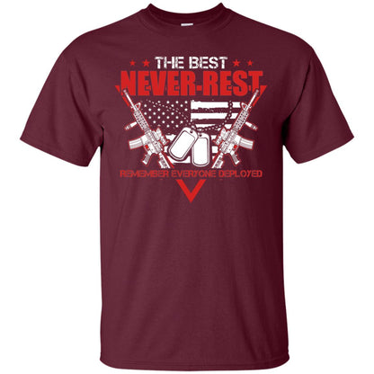 The Best Never Rest Remember Everyone Deployed Military Shirt Maroon