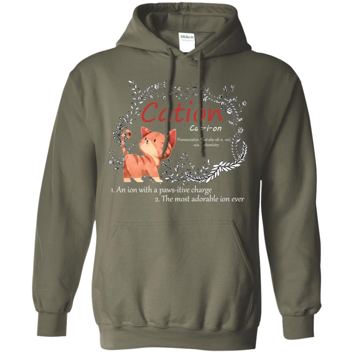 Cation An Ion With A Paws-itive Charge The Most Adorable Ion Ever Positive Thinking Day Shirt Military Green