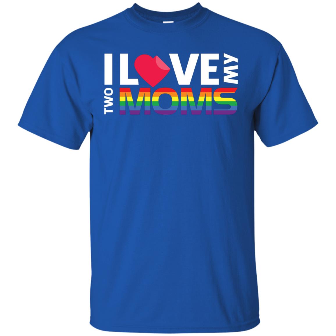 I Love My Two Moms Lgbt Shirt Royal