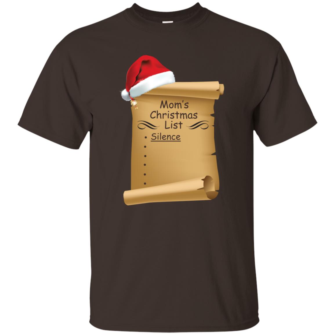 Mom's Christmas List Is Just Silence Funny Mommy Gift Shirt Dark Chocolate