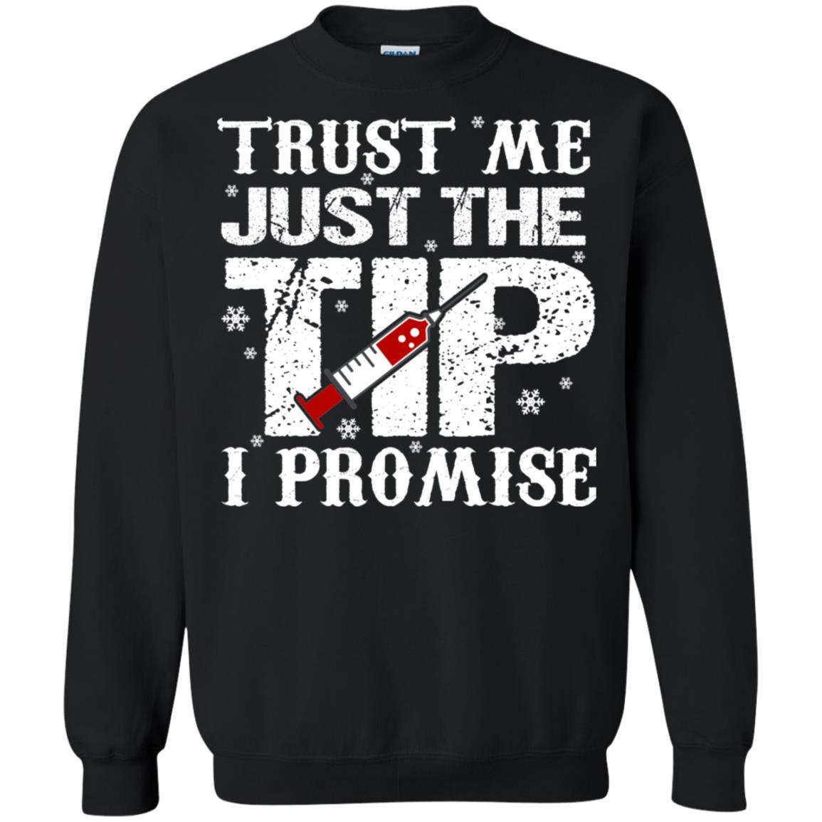 Trust Me Just The Tip I Promise Homor Nusing Shirt Black