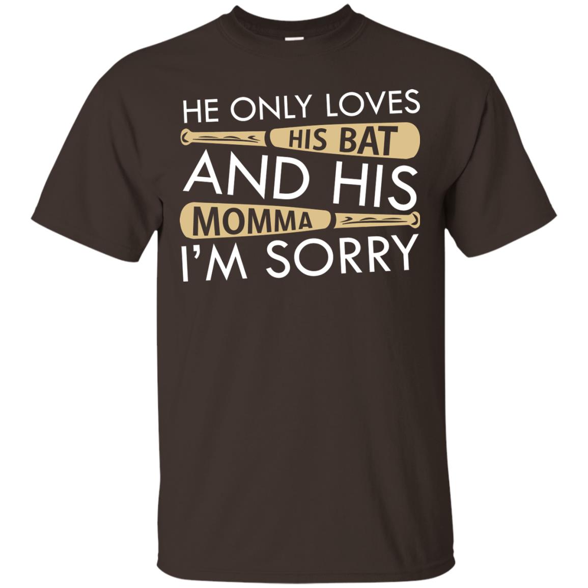 He Only Loves His Bat And His Momma I'm Sorry Baseball Shirt For Mens Dark Chocolate