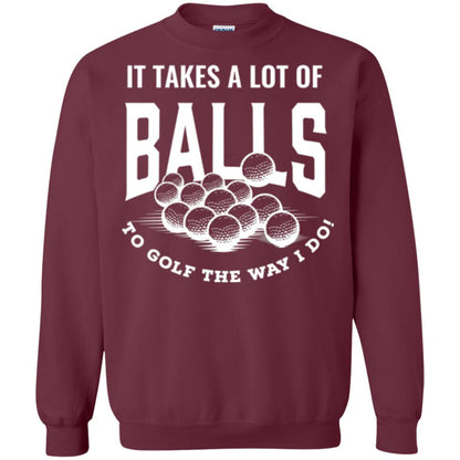 Golf Lovers T-shirt It Takes Balls To Golf The Way I Do Maroon