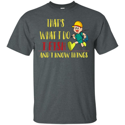 That's What I Do I Fish And I Know Things Fishing Lovers Shirt Dark Heather