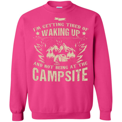 I'm Getting Tired Of Waking Up And Not Being At The Campsite Shirt Heliconia