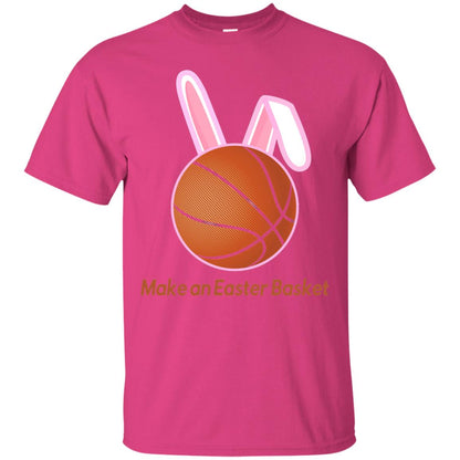 Make An Easter Basket Cute Basketball Lover T-shirt Heliconia