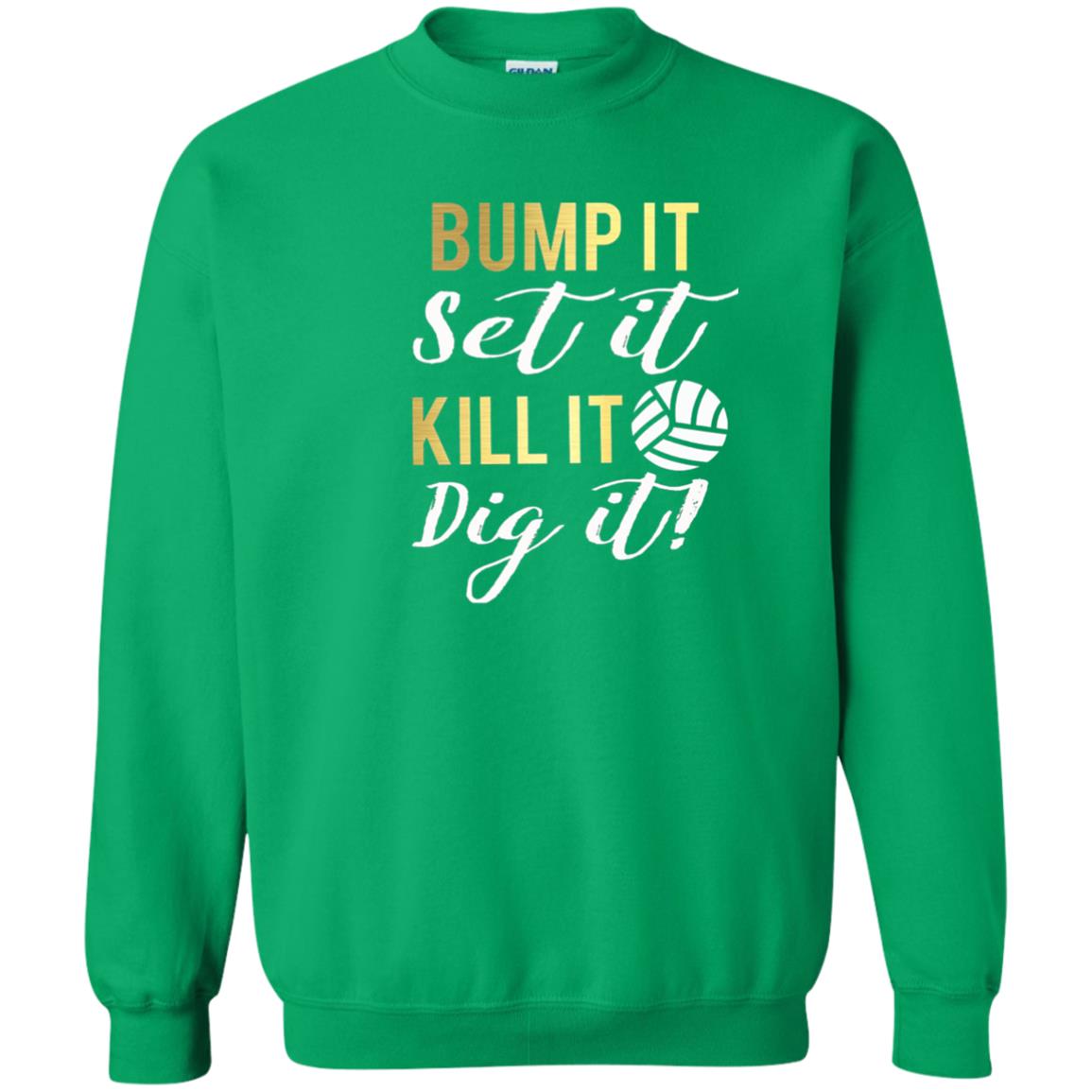 Bump It Set It Kill It Dig It Volleyball Lover T-shirt Irish Green