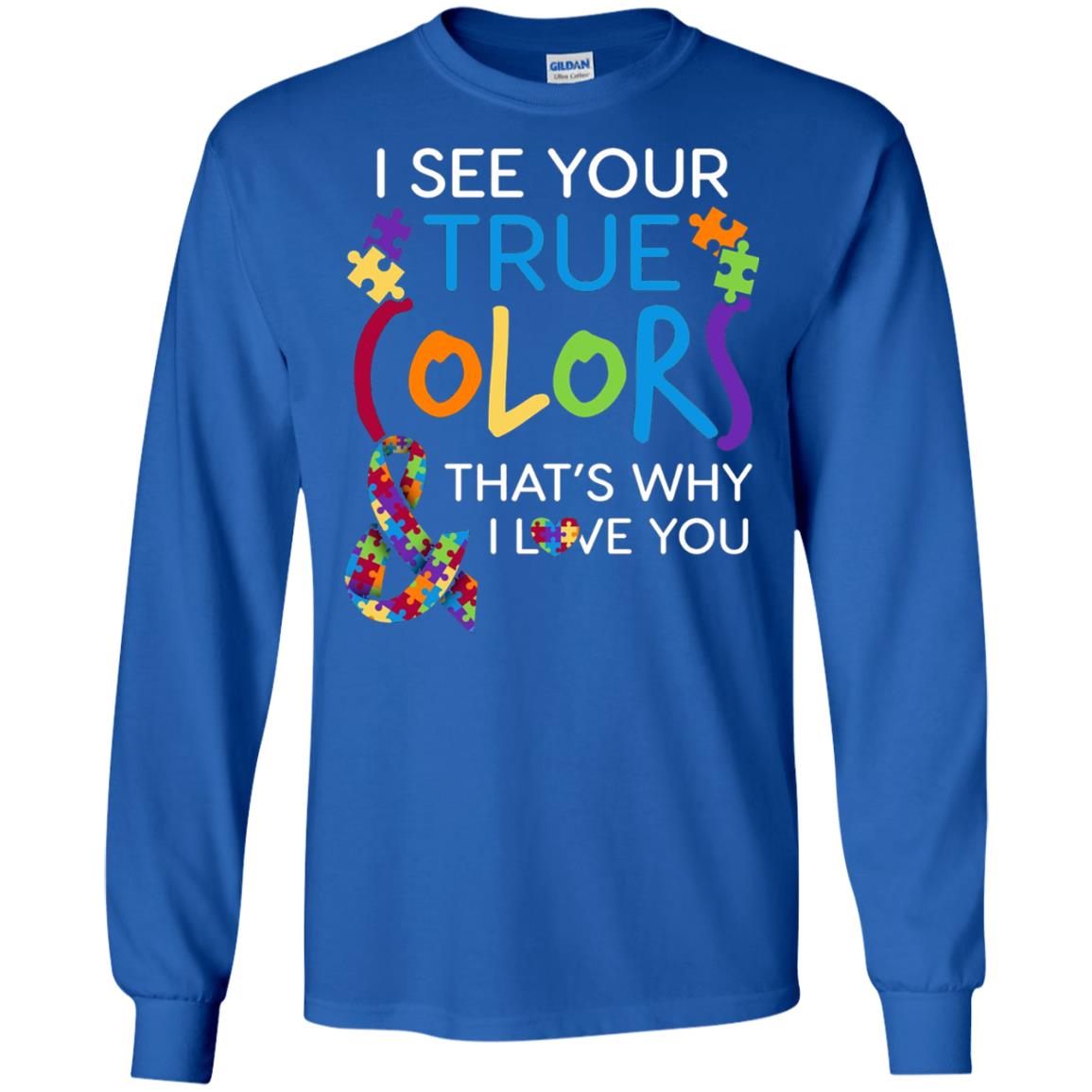 I See Your True Colors That_s Why I Love You Autism Mom T-shirt Royal
