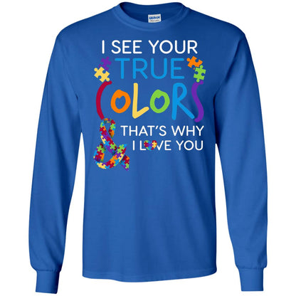 I See Your True Colors That_s Why I Love You Autism Mom T-shirt Royal