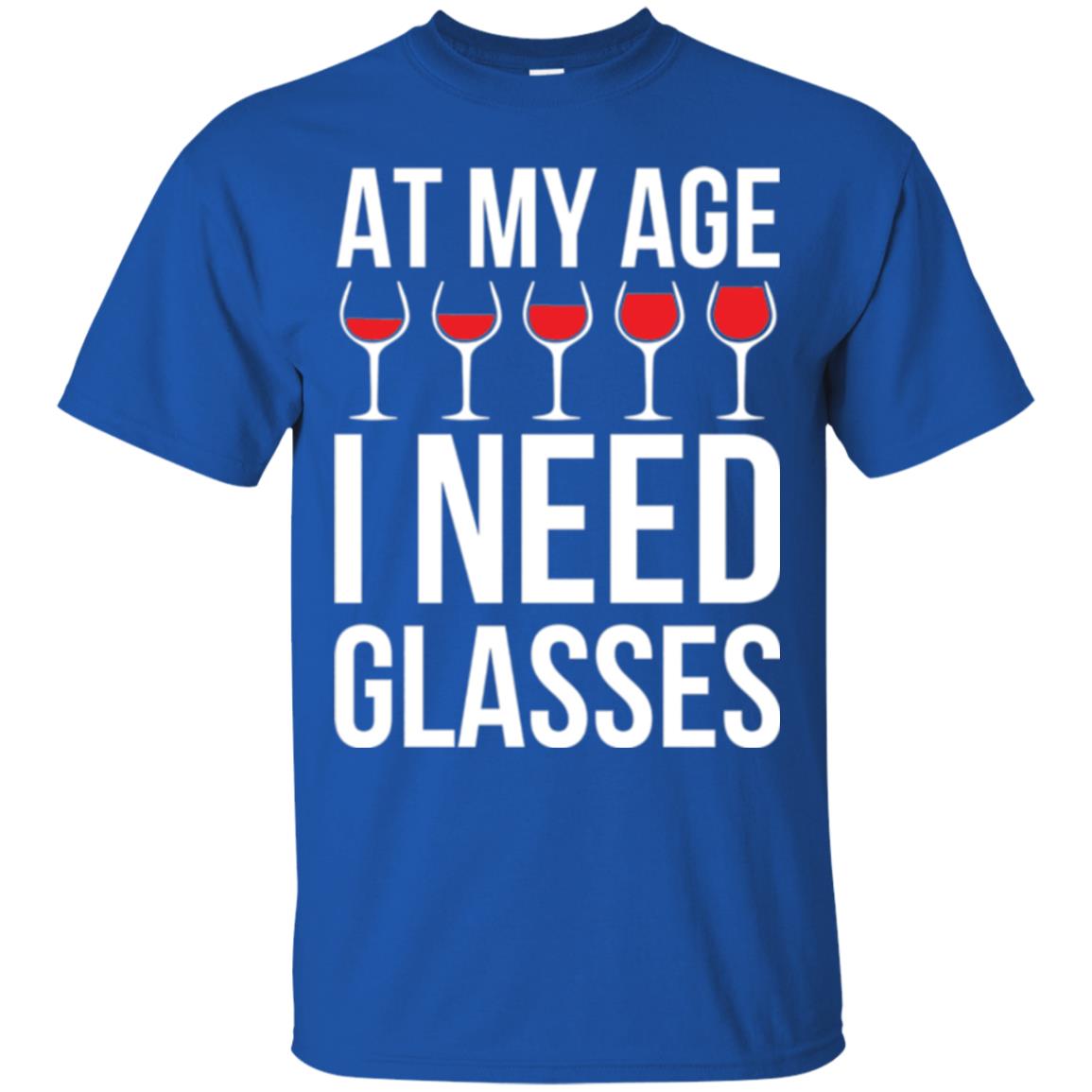 Wine Lovers T-shirt At My Age I Need Wine Glasses Royal