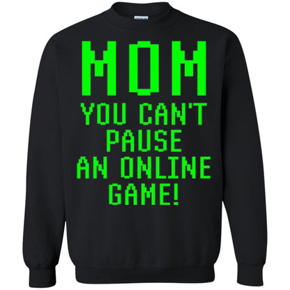 Gamer T-shirt Mom You Can't Pause An Online Game Black