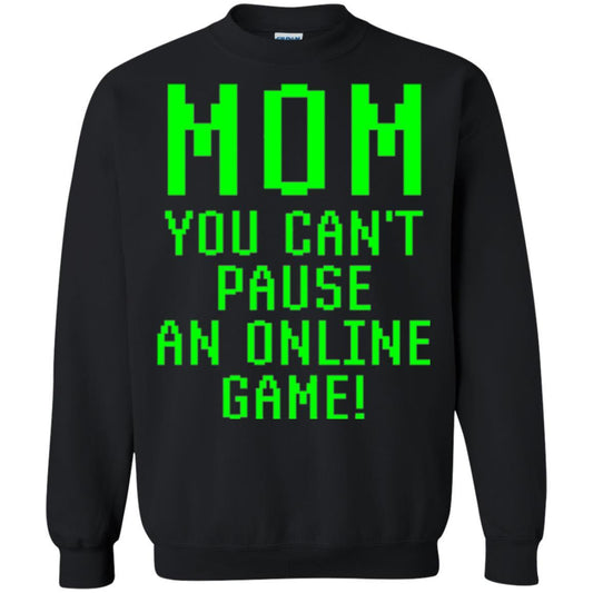 Gamer T-shirt Mom You Can't Pause An Online Game Black