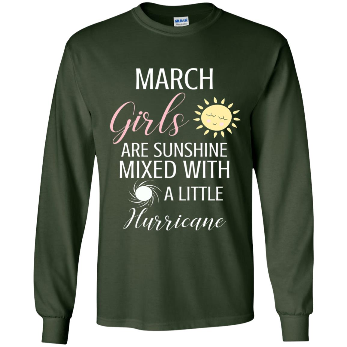 March Girls Are Sunshine Mixed With A Little Hurricane T-shirt Forest Green