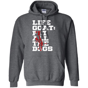 Life Goal Pet All The Dogs Shirt For Dogs LoverG185 Gildan Pullover Hoodie 8 oz.