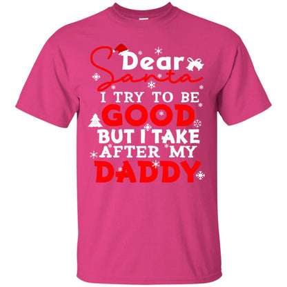 Dear Santa I Try To Be Good But I Take After My Daddy Ugly Christmas Family Matching Shirt Heliconia