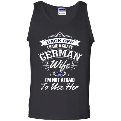 Back Of I Have A Crazy German Wife And Im Not Afraid To Use Her Black