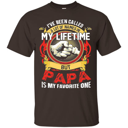 I_ve Been Called A Lot Of Names In My Lifetime Papa T-shirt Dark Chocolate