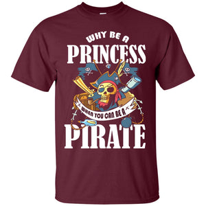 You Can Be A Pirate Cool Pirate Gift Shirt For Girls