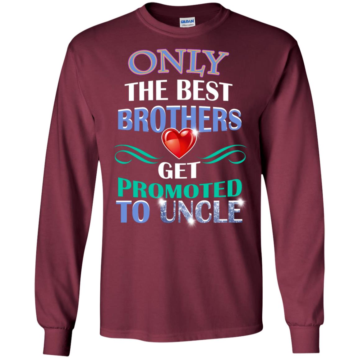Only The Best Brother Get Promoted To Uncle Shirt Maroon