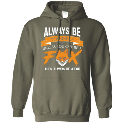 Always Be Yourself Unless You Can Be A Fox Gift Shirt For Fox Lover Military Green