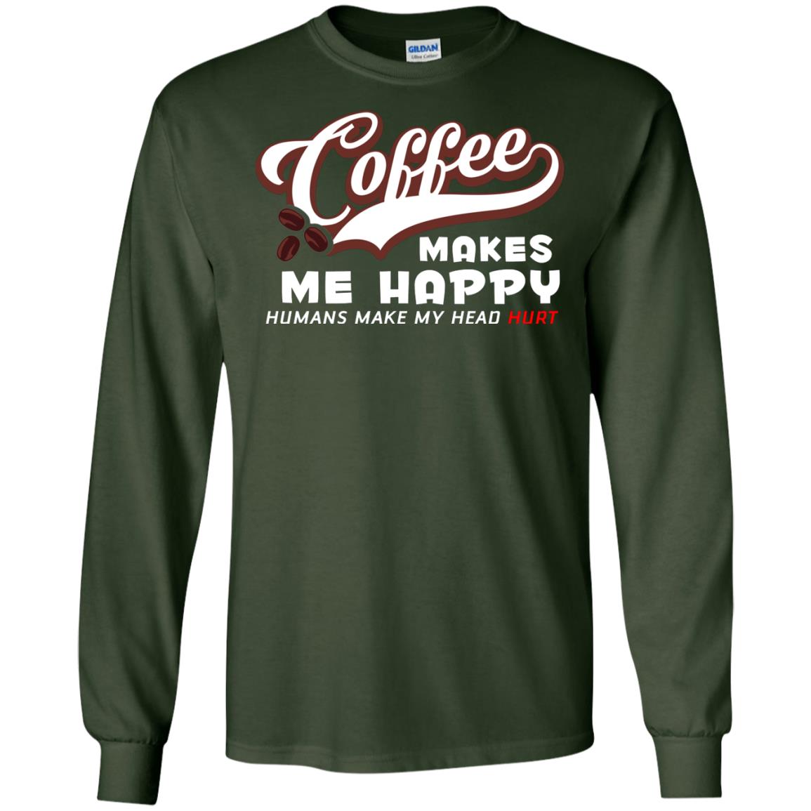Coffee Makes Me Happy Coffee Lover T-shirt Forest Green