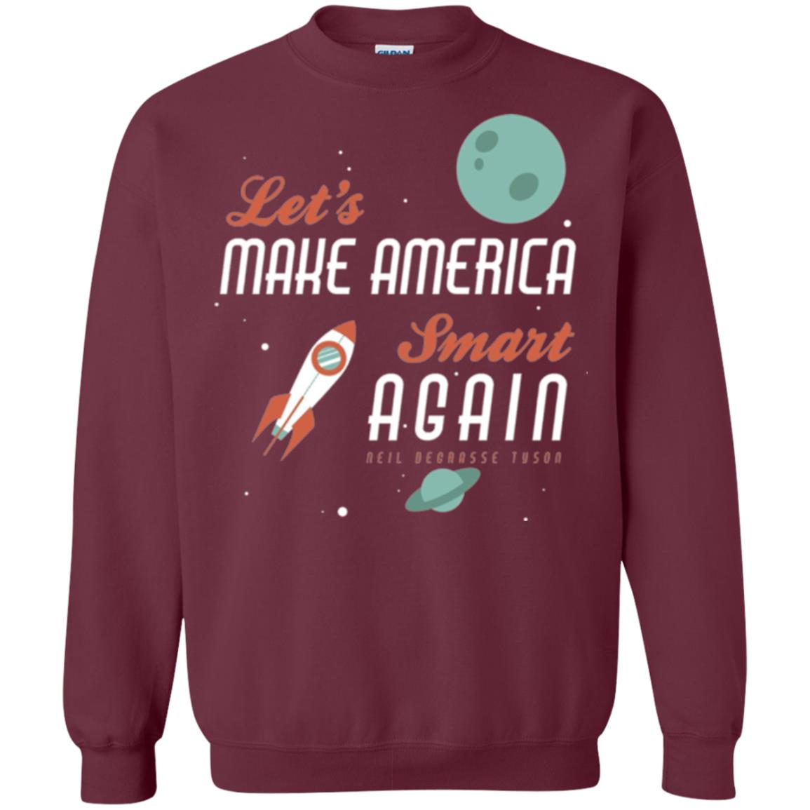 Neil Degrasse Tyson Quote T-shirt Let_s Make America Smart Again Maroon