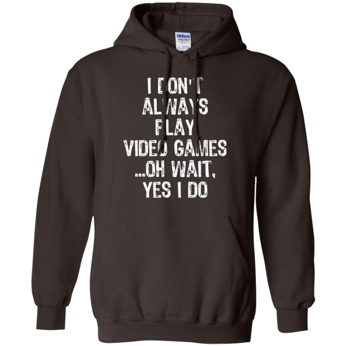 Gamer T-shirt I Don_t Always Play Video Games Dark Chocolate