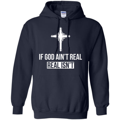 Christian T-shirt If God Ain't Real Real Isn't Navy