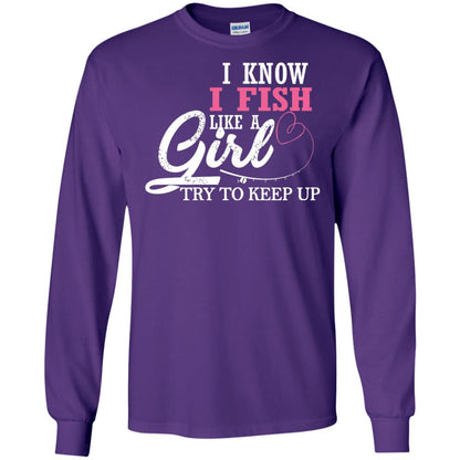Fishing Shirt I Know I Fish Like A Girl Try To Keep Purple