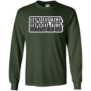 Lets Eat Kids Lets Eat, Kids Punctuation Save Lives ShirtG240 Gildan LS Ultra Cotton T-Shirt