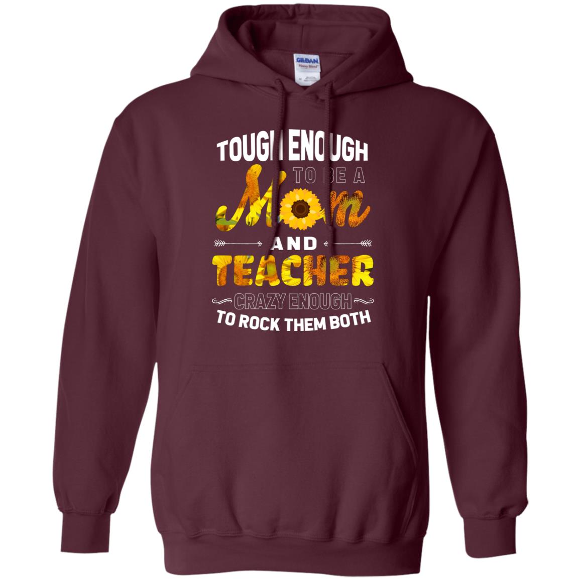 Tough Enough To Be A Mom And Teacher Crazy Enough To Rock Them Both Maroon