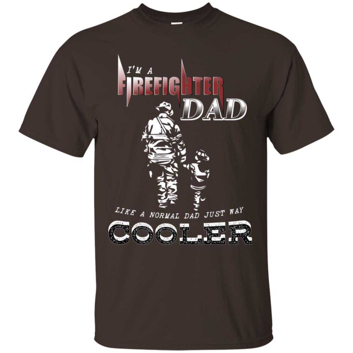 I'm Firefighter Dad Like A Normal Dad Just Way Cooler Shirt Dark Chocolate