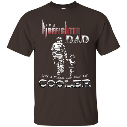 I'm Firefighter Dad Like A Normal Dad Just Way Cooler Shirt Dark Chocolate