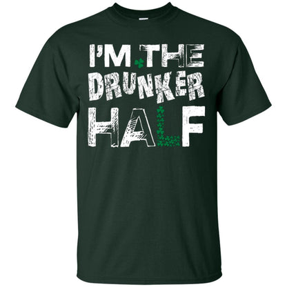 I_m The Drunker Half St. Patrick_s Day T-shirt Forest
