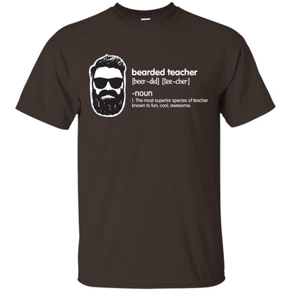 Bearded Teacher The Most Superior Species Of Teacher Known To Fun Cool Awesome Shirt Dark Chocolate