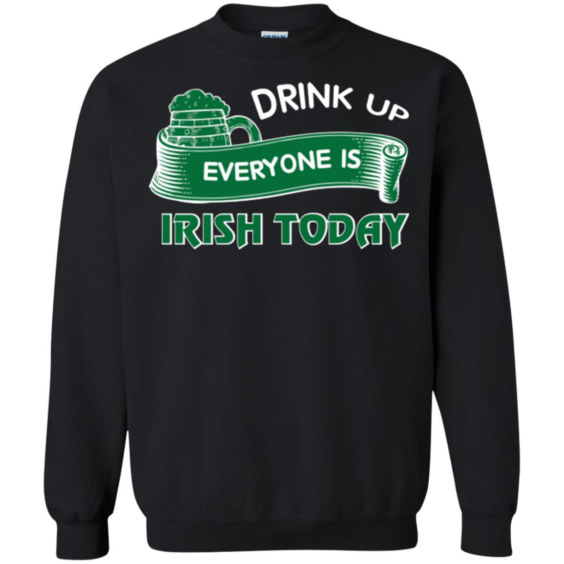 St. Patrick's Day T-shirt Drink Up Everyone Is Irish Today Black