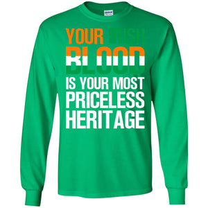 Your Irish Blood Is Your Most Priceless Heritage ShirtG240 Gildan LS Ultra Cotton T-Shirt