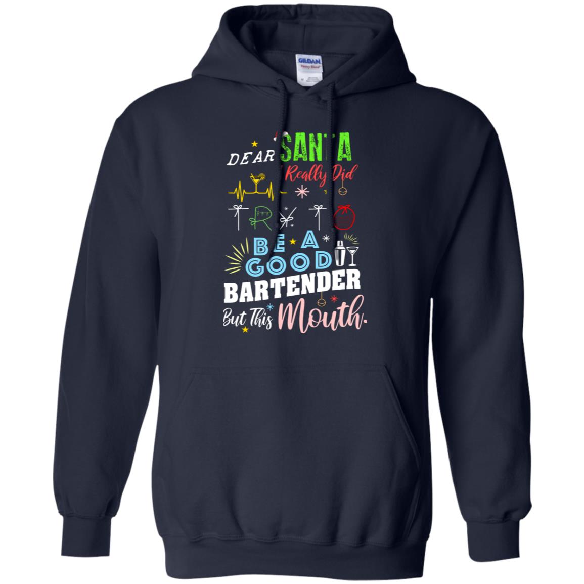 Dear Santa I Really Did Try To Be Good Bartender But This Mouth Gift Shirt Navy