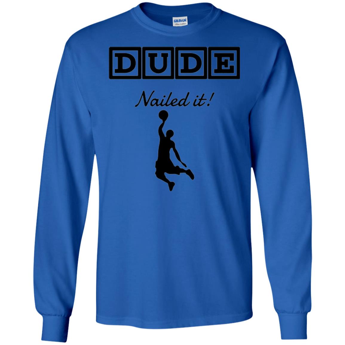 Basketball Lovers T-shirt Dude Nailed It Royal