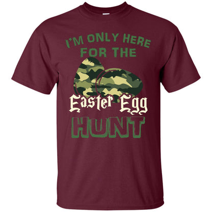 I_m Only Here For The Easter Egg Hunt Gift Shirt For Camouflage Eggspert Hunter Maroon