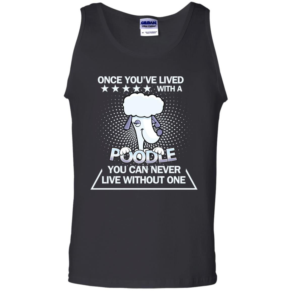 Once You've Lived With A Poodle You Can Never Live Without One Shirt Black