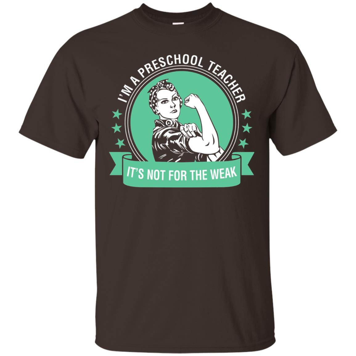 I Am A Preschool Teacher Its Not For The Weak Teacher T-shirt Dark Chocolate
