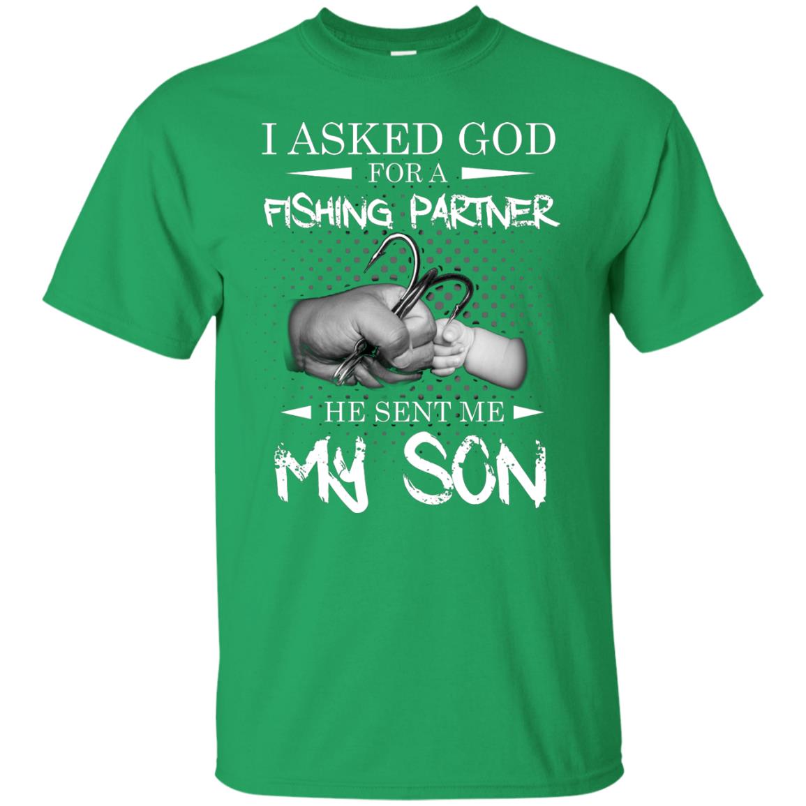 Fishing Daddy Shirt I Asked God For A Fishing Partner He Sent Me My Son Irish Green
