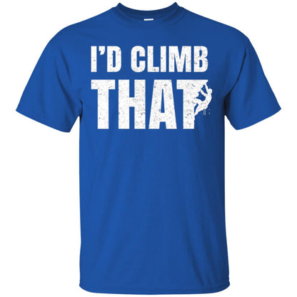 Rock Mountain Climbing T-shirt I_d Climb That Royal