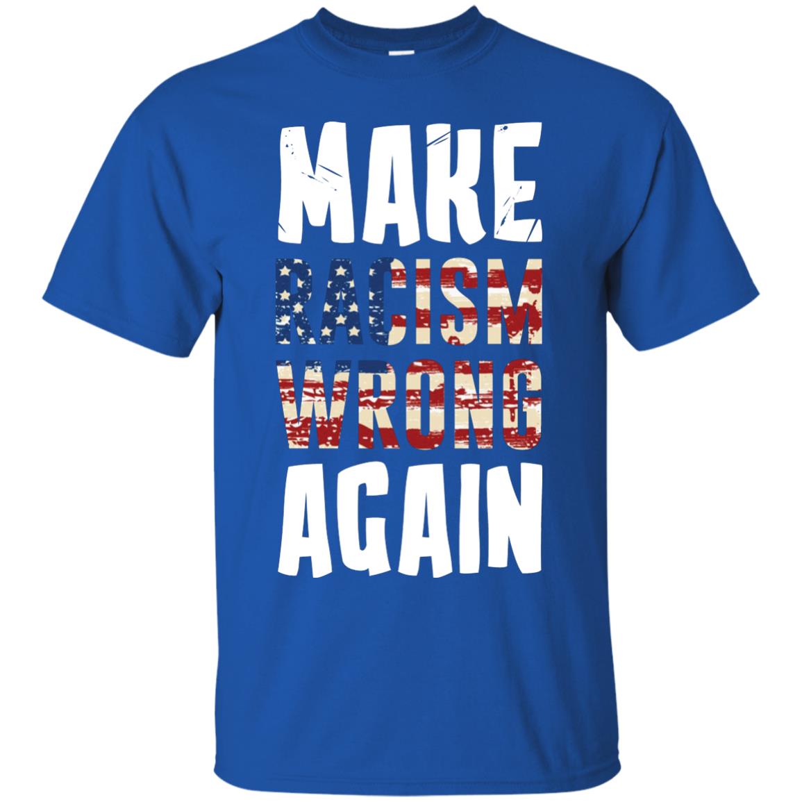 Make Racism Wrong Again Social Justice T-shirt Royal