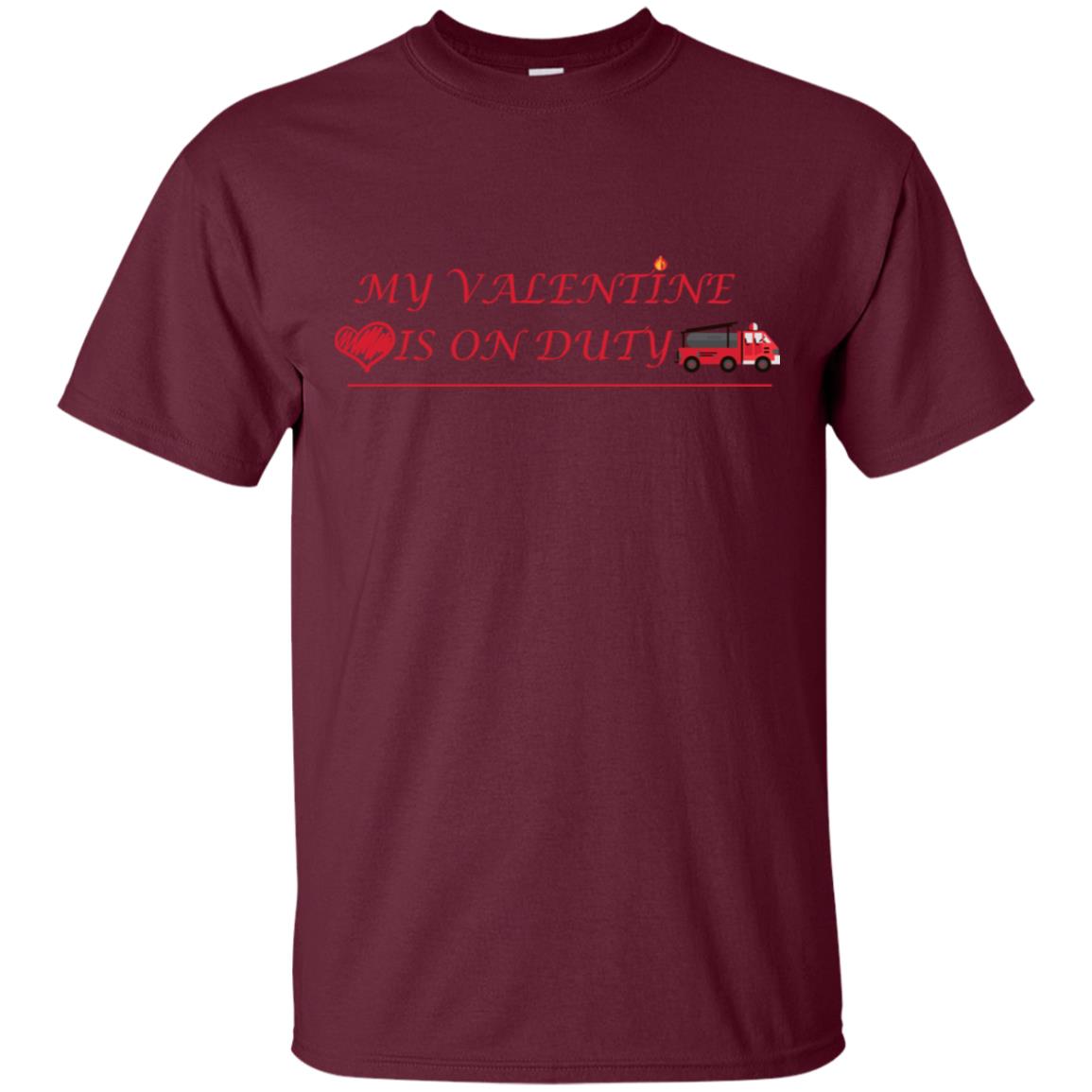 My Valentine Is On Duty Firefighter's Girlfriend Shirt Maroon