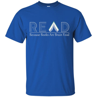 Read Because Books Are Brain Food Books Lovers Shirt Royal