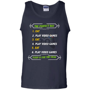 The Perfect Day Eat Play Video Games Sleep For The Weak Gaming Gift ShirtG220 Gildan 100% Cotton Tank Top